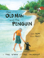 The Old Man and the Penguin: A True Story of True Friendship 1525302086 Book Cover