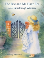 The Bee and Me in the garden of whimsy 0648818926 Book Cover