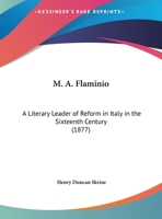 M. A. Flaminio: A Literary Leader Of Reform In Italy In The Sixteenth Century 116939048X Book Cover