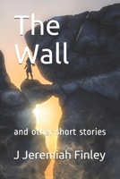 The Wall: and other short stories 1675979618 Book Cover