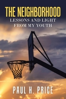 The Neighborhood: Lessons and Light from My Youth 166554192X Book Cover