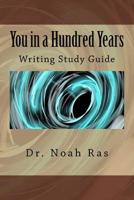 You in a Hundred Years: Writing Study Guide 1519331703 Book Cover