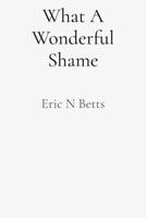 What A Wonderful Shame B0GM2P8V3Y Book Cover