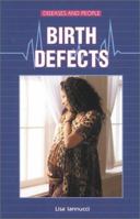 Birth Defects (Diseases and People) 0766011860 Book Cover