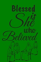 Blessed is She Who Believed: Great Easter Gifts for Women, Moms, Girls, Teenage Girls and Kids : Ruled Notebook : 120 Pages : Best For Writing, Taking Notes, etc. B083XVZ353 Book Cover