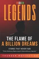 The Flame of A Billion Dreams: Life Stories of 50+ Indian Legends Who Dared to Dream and Changed the Nation B0GCCXCFV3 Book Cover
