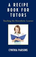 A Recipe Book for Tutors: Teaching the Kinesthetic Learner 1578867916 Book Cover