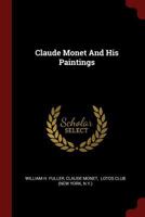Claude Monet And His Paintings 1016311133 Book Cover