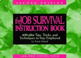 The Job Survival Instruction Book: 365 Tips, Tricks and Techniques to Stay Employed 1564142191 Book Cover