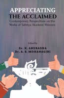 Appreciating the Acclaimed: Contemporary Perspectives on the Works of Sahitya Akademi Winners B0DY7HPVYW Book Cover