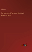 The Science and Practice of Medicine in Relation to Mind 3337315410 Book Cover