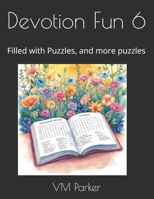 Devotion Fun 6: Filled with Puzzles, and more puzzles B0BTNV12YX Book Cover