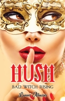 Hush: Bad Witch Rising 1076575773 Book Cover