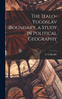 The Italo-Yugoslav Boundary, a Study in Political Geography 1013323599 Book Cover