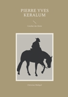 Pierre Yves Keralum: Cavalier du Christ (French Edition) 2322505676 Book Cover