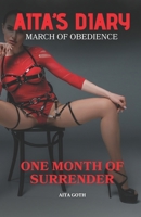 Aita’s Diary: March of Obedience: One month of surrender (Aita’s Diary: Power, Pleasure & Surrender) B0F2LQSPT8 Book Cover