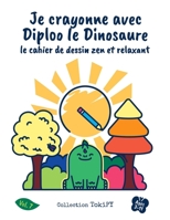 Je crayonne avec Diploo le Dinosaure : le cahier de dessin zen et relaxant vol.7: 5 coloriages uniques pour enfants de 4 à 11 ans + 100 pages vierges ... coloring and activity books) B08W6QD527 Book Cover