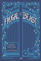 Frugal and the Beast: And Other Financial Fairy Tales 1730841481 Book Cover