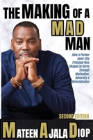 The Making of a MAD Man: How a Former Inner-City Principal was Shaped to Serve Through Motivation, Adversity, & Determination: How a Former Inner-City ... Motivation, Adversity, & Determination B0FCJPRQ7B Book Cover