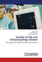 Quality of life and otolaryngology disease: The study of Otitis Media and adeno-tonsilectomy 3659191574 Book Cover
