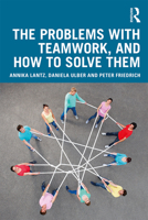 The Problems with Teamwork, and How to Solve Them 0367172887 Book Cover