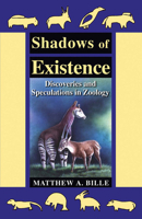 Shadows of Existence: Discoveries and Speculations in Zoology 0888396120 Book Cover