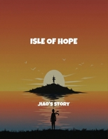 Isle Of Hope: Jiao'S Story B0FQPP7HM6 Book Cover