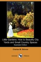 Little Gardens: How to Beautify City Yards and Small Country Spaces 1145061117 Book Cover