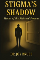 STIGMA'S SHADOW: Stories of the Rich and Famous B0GL29TQPT Book Cover