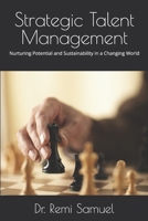 Strategic Talent Management: Nurturing Potential and Sustainability in a Changing World B0H6Y2KLMG Book Cover