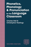 Phonetics, Phonology  Pronunciation for the Language Classroom 1137554681 Book Cover