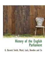 History of the English Parliament 1345718225 Book Cover