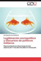 Legitimacion Sociopolitica y Discursos de Politicos Militares 365904010X Book Cover