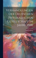Verhandlungen der Deutschen Physikalischen Gesellschaft im Jahre 1900 1021968188 Book Cover