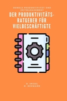 Der Produktivitäts-Ratgeber für Vielbeschäftigte (Produktivität und Zeitmanagement) (German Edition) B0FK4M1NT5 Book Cover
