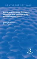 Local and Regional Economic Development: Renegotiating Power Under Labour 1138728349 Book Cover