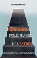 Coaching Para El Manejo del Estres: Herramientas Para Una Vida Saludable 1530479401 Book Cover