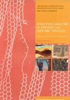 Scientific Analysis of Ancient and Historic Textiles: Informing Preservation, Display and Interpretation: Postprints 1873132794 Book Cover