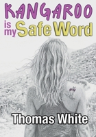 Kangaroo Is My Safe Word B0HLRCPFV5 Book Cover