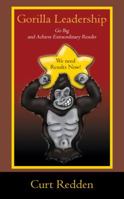 Gorilla Leadership: Go Big and Achieve Extraordinary Results 1478727616 Book Cover