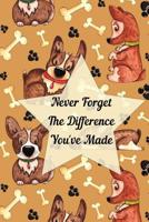 Never Forget The Difference You've Made: Retirement or Leaving Notebook Gift for Vet, Dog Groomer, Dog Walker, Puppy Trainer with Cute Dog Cover (Appreciation Thank You Gift) 1095137786 Book Cover