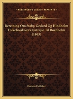 Beretning Om Staby, Gedved Og Hindholm Folkehojskolers Lystrejse Til Bornholm (1863) 1169548547 Book Cover