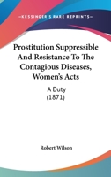 Prostitution Suppressible and Resistance to the Contagious Diseases, Women's B0BM6G9T98 Book Cover