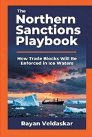 The Northern Sanctions Playbook: How Trade Blocks Will Be Enforced in Ice Waters 937794029X Book Cover