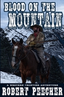 Blood on the Mountain: A Western Frontier Adventure 1704282470 Book Cover