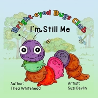 I'm Still Me (Bright-eyed Bugs Club) B0DXZ31M7V Book Cover