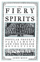 The Fiery Spirits: Popular protest, Parliament and the English Revolution 1839763159 Book Cover