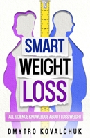 Smart Weight Loss: All Science Knowledge About Loss Weight B0DT44JD74 Book Cover