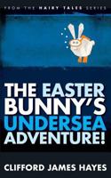 The Easter Bunny's Undersea Adventure! (Hairy Tales) 1533180210 Book Cover