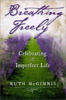 Breathing Freely: Celebrating the Imperfect Life 0800757831 Book Cover